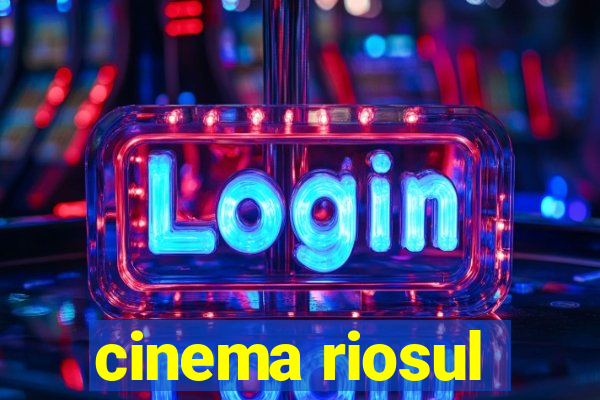 cinema riosul